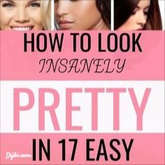 how to look insannely pretty in 17 easy steps - step by step instructions