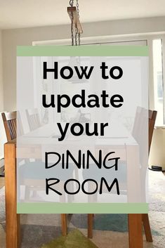 a dining room table with the words how to update your dining room