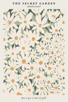 the secret garden poster with white daisies and yellow centers on a green, cream - colored background