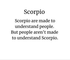 the words scopio are made to understand people but people aren't made to understand scorpion