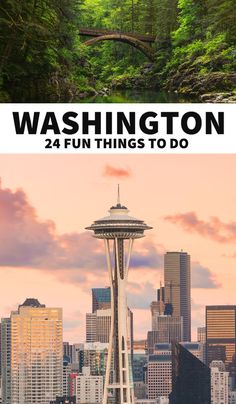 the seattle skyline with text overlay that reads, washington 24 fun things to do