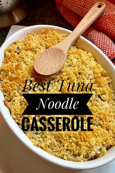 a casserole dish with a wooden spoon in it and the words best tuna noodle casserole