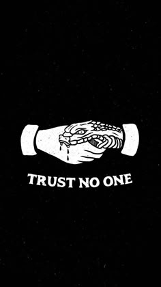 a black and white poster with the words trust no one