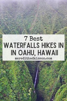 waterfall with text overlay saying 7 best waterfalls hikes in oahuu, hawaii