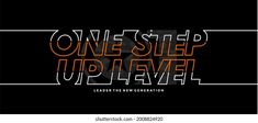 the text one step up level is shown in neon colors on a black background with an orange and white stripe