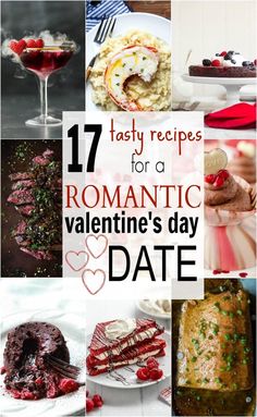 romantic valentine's day treats and desserts with text overlay that reads 17 tasty recipes for a romantic valentine's day