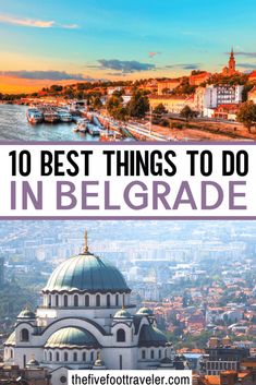 the top things to do in belgrade, croatia