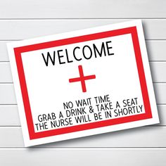 a red and white sign that says welcome to the nurses who are in shortly