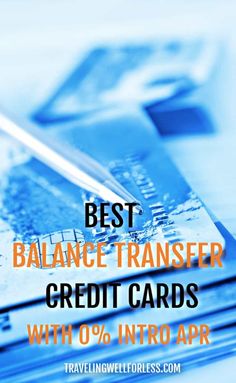 several credit cards stacked on top of each other with the words best balance transfer credit cards