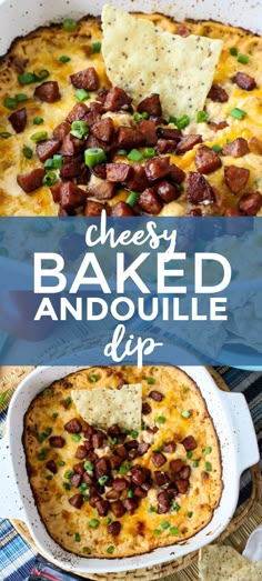 cheesy baked andouille dip in a casserole dish with tortilla chips