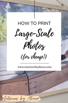 a wooden frame with the words how to print large scale photos for cheap on it