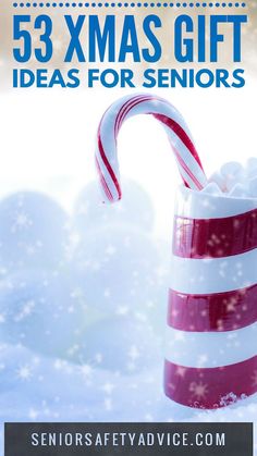 a candy cane in a red and white striped cup with the words, 53 christmas gift ideas for seniors