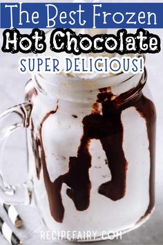 the best frozen hot chocolate in a glass jar with spoons