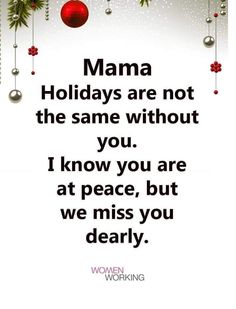 a christmas card with the words mama holidays are not the same without you i know you are at peace, but we miss you dearly