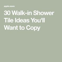 the words 30 walk - in shower tile ideas you'll want to copy