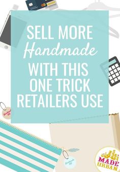 the words sell more handmade with this one trick retailer's use are shown