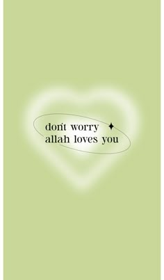 the words don't worry, aliah loves you written in black on a green background