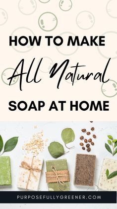 soaps with the words how to make all natural soap at home