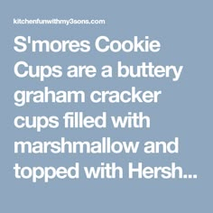 the words smores cookie cups are a butterfly graham cracker cups filled with marshmallow and topped with hersh