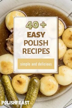 a bowl filled with potatoes and pickles next to the words 40 easy polish recipes