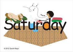 the words saturday are written in black and white with an image of a dog laying on top of it