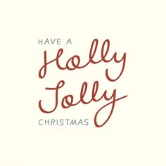 the words have a holly jolly christmas written in red