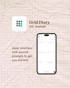 the grid diary app on an iphone with text and icons above it that reads, clean interface with journal proms to get you started