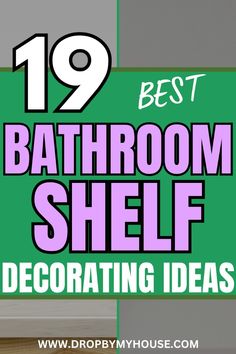 bathroom shelf decorated in purple and green with the words 19 best bathroom shelf decor ideas