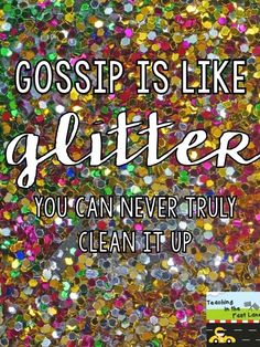 the words gossp is like glitter you can never truly clean it up on a multicolored background