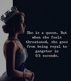 a woman wearing a tiara standing in front of a window with the quote she is a queen but when she feels threatened, she goes from being royal to gangster in