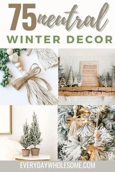 christmas decor with the words 75 neutral winter decor on it and photos of pine trees