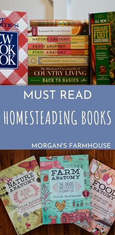 books are stacked on top of each other with the title must read homeseading books morgan's farmhouse