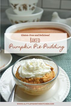 pumpkin pie pudding in a glass bowl with whipped cream on top and the words gluten free and delicious baked pumpkin pie pudding