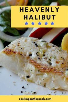 a close up of food on a plate with text overlay that reads heavenly halibut