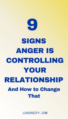 a blue and yellow poster with the words 9 signs anger is controlling your relationship and how to change that