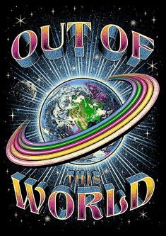 an advertisement for out of this world with the earth and rainbow lines on it's side