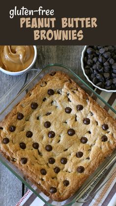 a chocolate chip cookie in a glass baking dish with the words gluten free peanut butter brownies