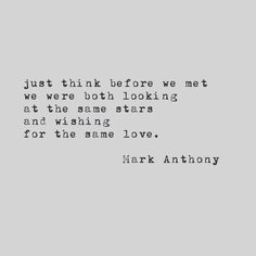 an old black and white photo with the words just think before we met, we were both looking at the same stars and wishing for the same love