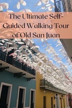 the ultimate self guided walking tour of old san juan