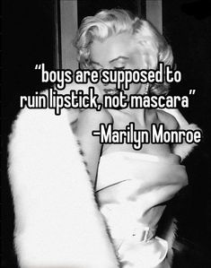 marilyn monroe saying boys are supposed to run lipstick, not mascara