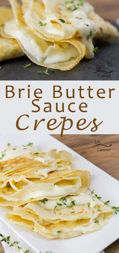 some food is on a white plate and the words brie butter sauce crepes are