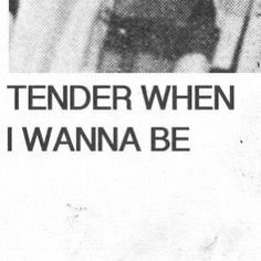 an old photo with the words tender when i wanna be