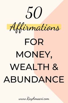 the words 50 affirmations for money, health and abundance on top of an image