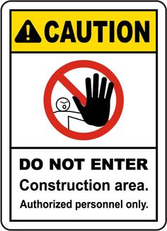 a caution sign with the words do not enter construction area authorized personnel only