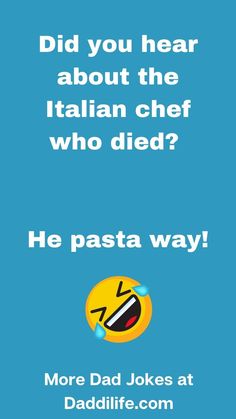 a blue poster with the words did you hear about the italian chef who died?