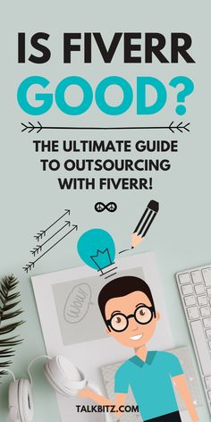 the ultimate guide to outsourcing with fiverr is fiverr good?