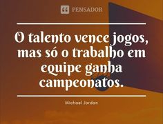 a quote from michael jordan that reads, o talento vence jogos, mas so trabho em equipe gana campeonatos