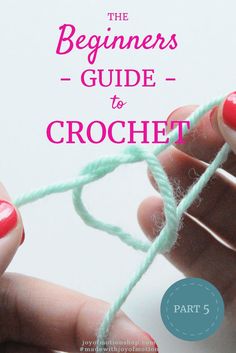 the beginner's guide to crochet part 1