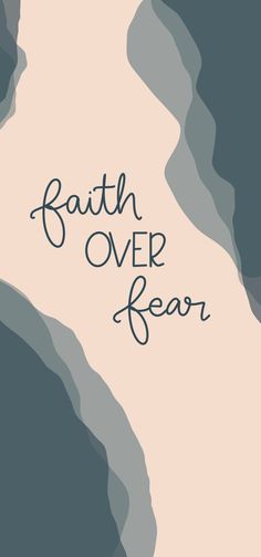 the words faith over fear written in black ink on a gray and white background with an abstract