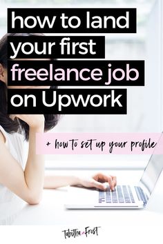 a woman sitting in front of a laptop computer with the words how to land your first freelance job on upwork